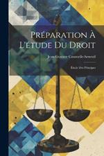 Préparation À L'étude Du Droit: Étude Des Principes