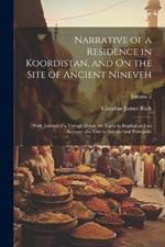 Narrative of a Residence in Koordistan, and On the Site of Ancient Nineveh: With Journal of a Voyage Down the Tigris to Bagdad and an Account of a Visit to Shirauz and Persepolis; Volume 2