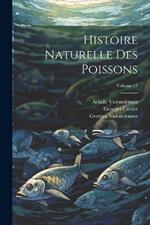 Histoire Naturelle Des Poissons; Volume 17