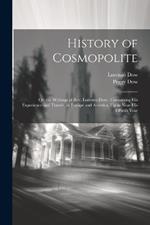 History of Cosmopolite: Or, the Writings of Rev. Lorenzo Dow: Containing His Experience and Travels, in Europe and America, Up to Near His Fiftieth Year