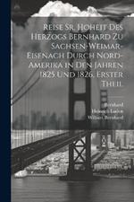 Reise Sr. Hoheit des Herzogs Bernhard zu Sachsen-Weimar-Eisenach durch Nord-Amerika in den Jahren 1825 und 1826, Erster Theil