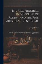 The Rise, Progress, and Decline of Poetry and the Fine Arts in Ancient Rome: Being the Five First Dialogues of Polymetis. in Usum Scholæ Wintoniensis