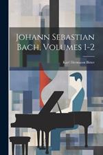 Johann Sebastian Bach, Volumes 1-2