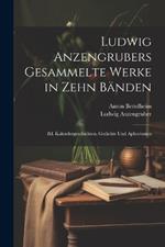 Ludwig Anzengrubers Gesammelte Werke in Zehn Bänden: Bd. Kalendergeschichten. Gedichte Und Aphorismen