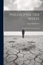 Philosophie Der Werte: Grundzüge Einer Weltanschauung