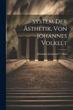 System Der Ästhetik, Von Johannes Volkelt