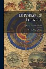 Le Poëme De Lucrèce: Morale, Religion, Science