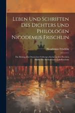 Leben Und Schriften Des Dichters Und Philologen Nicodemus Frischlin: Ein Beitrag Zur Deutschen Culturgeschichte in Der Zweiten Hälfte Des Sechszehnten Jahrhunderts