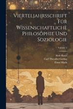 Vierteljahrsschrift Für Wissenschaftliche Philosophie Und Soziologie; Volume 2