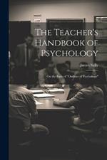 The Teacher's Handbook of Psychology: On the Basis of 