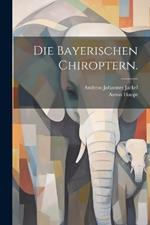 Die bayerischen Chiroptern.