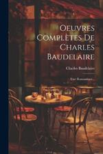 Oeuvres Complètes De Charles Baudelaire: L'art Romantique...