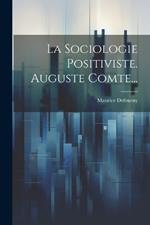 La Sociologie Positiviste. Auguste Comte...