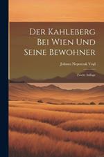 Der Kahleberg bei Wien und Seine Bewohner: Zweite Auflage