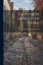 Klopstocks Sämmtliche Werke.