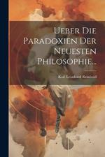 Ueber die Paradoxien der Neuesten Philosophie...