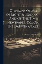 Opinions Of Men Of Light & Leading And Of The Times Newspaper, &c., On The Darwin Craze