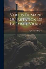 Vertus De Marie Ou Imitation De La Sainte Vierge