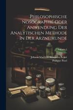 Philosophische Nosographie Oder Anwendung Der Analytischen Methode In Der Arzneikunde; Volume 1