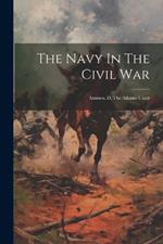 The Navy In The Civil War: Ammen, D. The Atlantic Coast