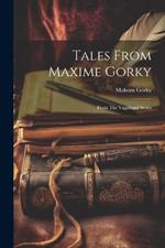 Tales From Maxime Gorky: From The Vagabond Series