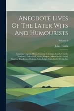 Anecdote Lives Of The Later Wits And Humourists: Canning, Captain Morris, Curran, Coleridge, Lamb, Charles Mathews, Talleyrand, Jerrold, Rogers, Albert Smith, Hood, Maginn, Thackeray, Dickens, Poole, Leigh Hunt, Father Prout, Etc; Volume 2