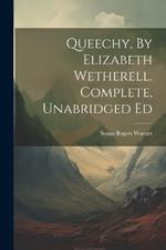 Queechy, By Elizabeth Wetherell. Complete, Unabridged Ed