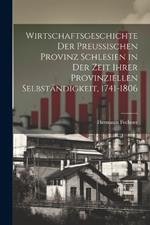 Wirtschaftsgeschichte der preußischen Provinz Schlesien in der Zeit ihrer provinziellen Selbständigkeit, 1741-1806