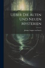 Ueber Die Alten Und Neuen Mysterien