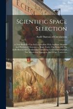 Scientific Space Selection: A Text Book For Use In Conjunction With Auditors' Reports And Publishers' Statements Made Under The Rules Of The Audit Bureau Of Circulations, Containing General Information For Advertising Managers And Other Executives