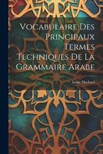 Vocabulaire Des Principaux Termes Techniques De La Grammaire Arabe