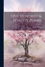 One Hundred & Seventy Poems