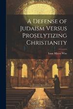 A Defense of Judaism Versus Proselytizing Christianity