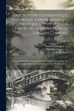 Description geographique, historique, chronologique, politique, et physique de l'empire de la Chine et de la Tartarie chinoise: Enrichie des cartes generales et particulieres de ces pays, de la carte générale & des cartes particulieres du Thibet, &...; Tome 3