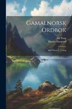 Gamalnorsk ordbok: Med Nynorsk tyding