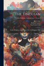 The Tinguian; Social, Religious, and Economic Life of a Philippine Tribe; Volume Fieldiana, Anthropology, v. 14, no.2