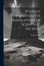 Young's Demonstrative Translation of Scientific Secrets;