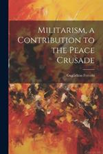 Militarism, a Contribution to the Peace Crusade