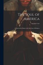 The Soul of America; a Constructive Essay in the Sociology of Religion