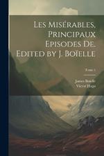 Les misérables, principaux episodes de. Edited by J. Boïelle; Tome 1