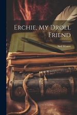 Erchie, My Droll Friend