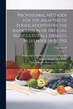 Provisional Methods for the Analysis of Foods Adopted by the Association of Official Agricultural Chemists, November 14-16, 1901; Volume no.65