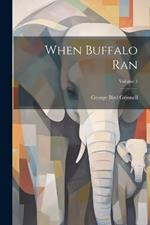 When Buffalo Ran; Volume 1