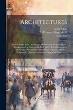 Architectures: Recueil publié sous la direction de Louis Süe & André Mare; comprenant un dialogue de Paul Valéry et la présentation d'ouvrages d'architecture, décoration intérieure, peinture, sculpture et gravure contribuant depuis mil neuf cent...