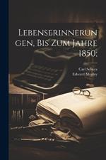 Lebenserinnerungen, bis zum Jahre 1850;