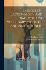 Exercises In Bacteriology And Diagnosis For Veterinary Students And Practitioners