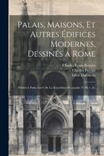 Palais, maisons, et autres édifices modernes, dessinés a Rome: Publiés à Paris, l'an 6 de la République française (1798, v. st.)