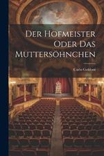 Der Hofmeister oder das Muttersöhnchen