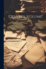 Oeuvres, Volume 6...