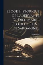 Eloge Historique De La Servante De Dieu Marie-clotilde Reine De Sardaigne...